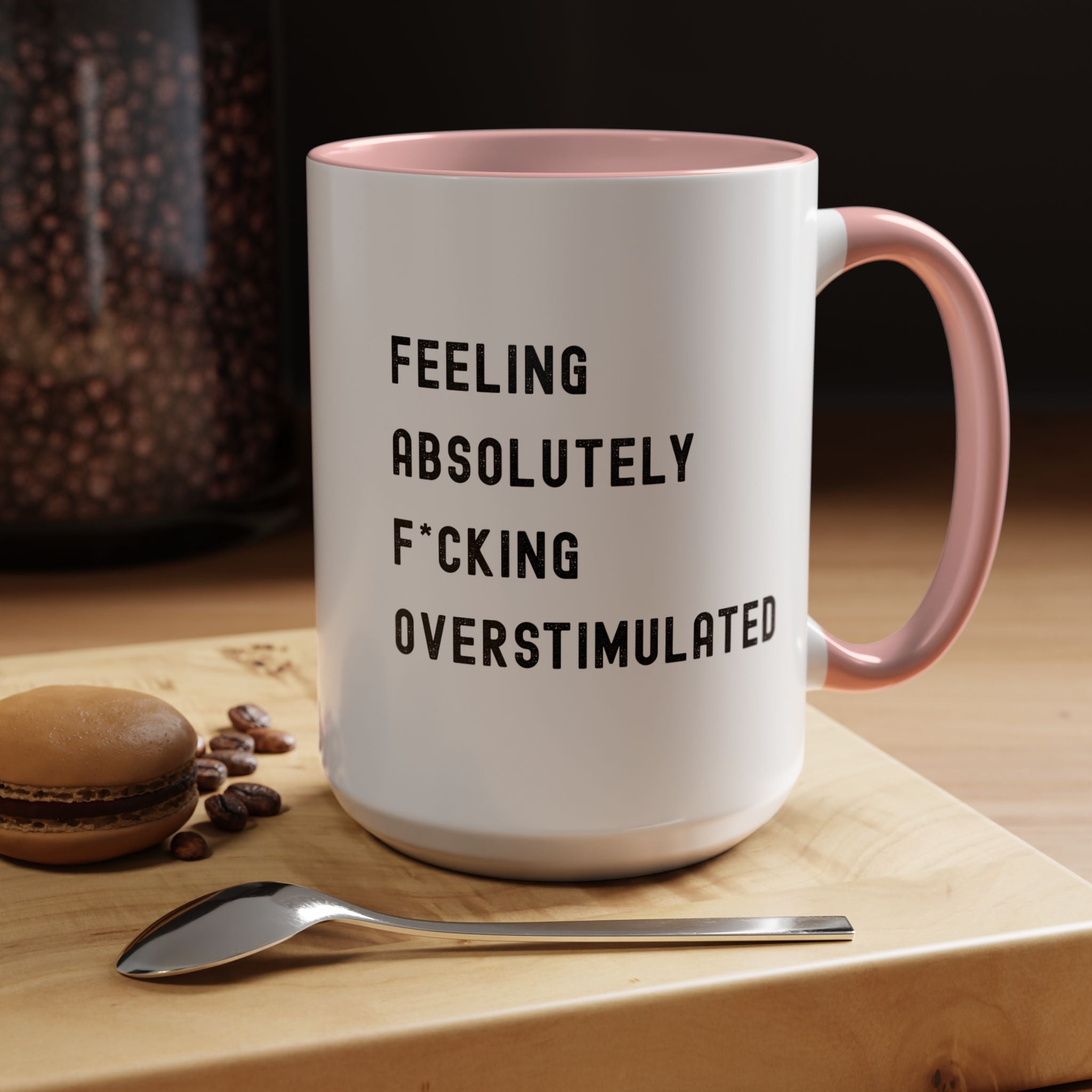 Feeling Absolutely F*cking Overstimulated Color Accent Mug