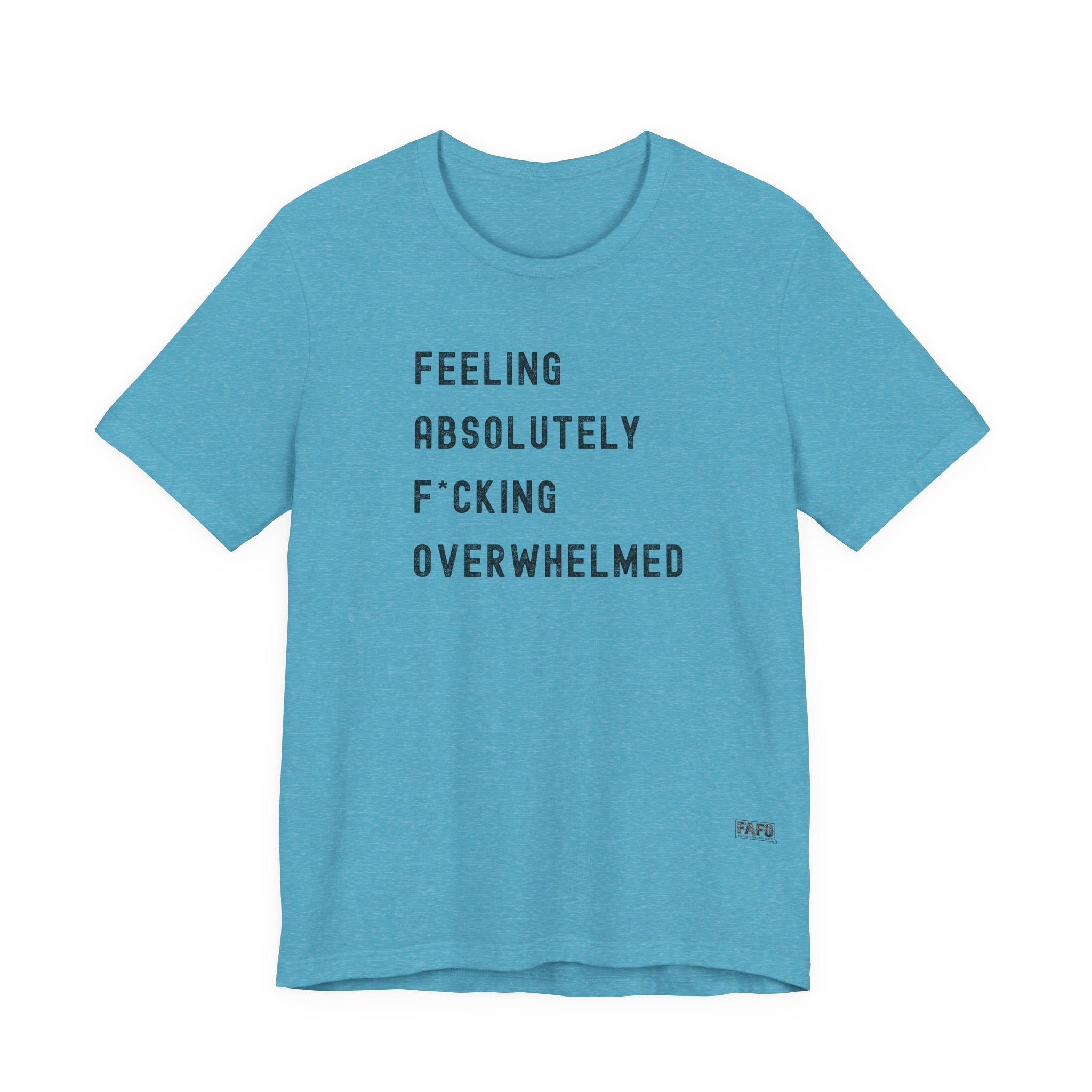 Feeling Absolutely F*cking Overwhelmed Tee