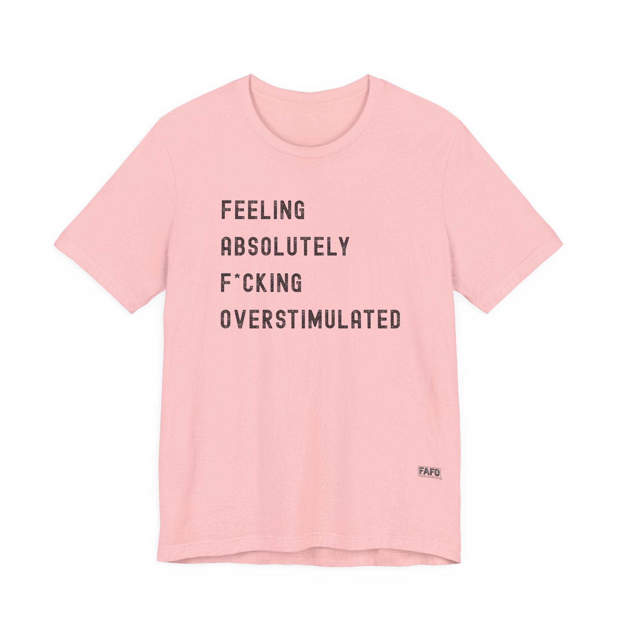 Feeling Absolutely F*cking Overstimulated Tee