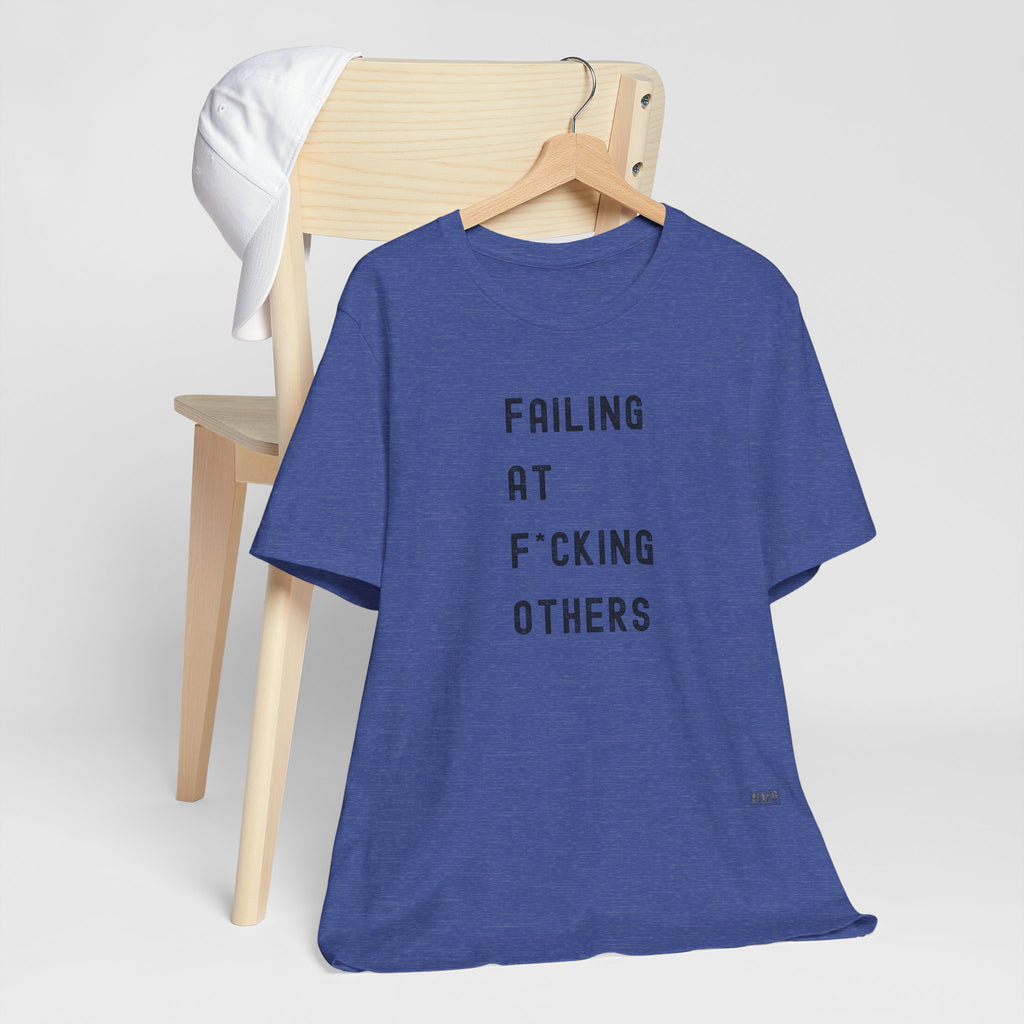 Failing At F*cking Others Tee
