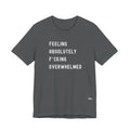 Feeling Absolutely F*cking Overwhelmed Tee