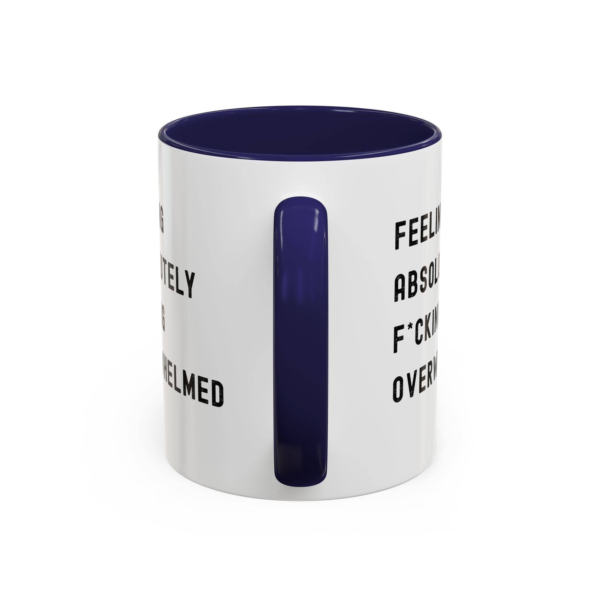 Feeling Absolutely F*cking Overwhelmed Color Accent Mug