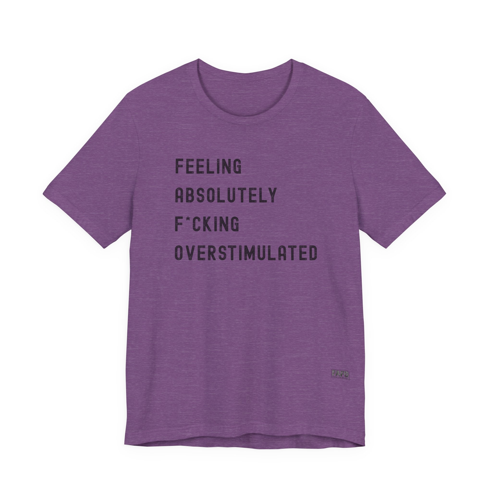 Feeling Absolutely F*cking Overstimulated Tee
