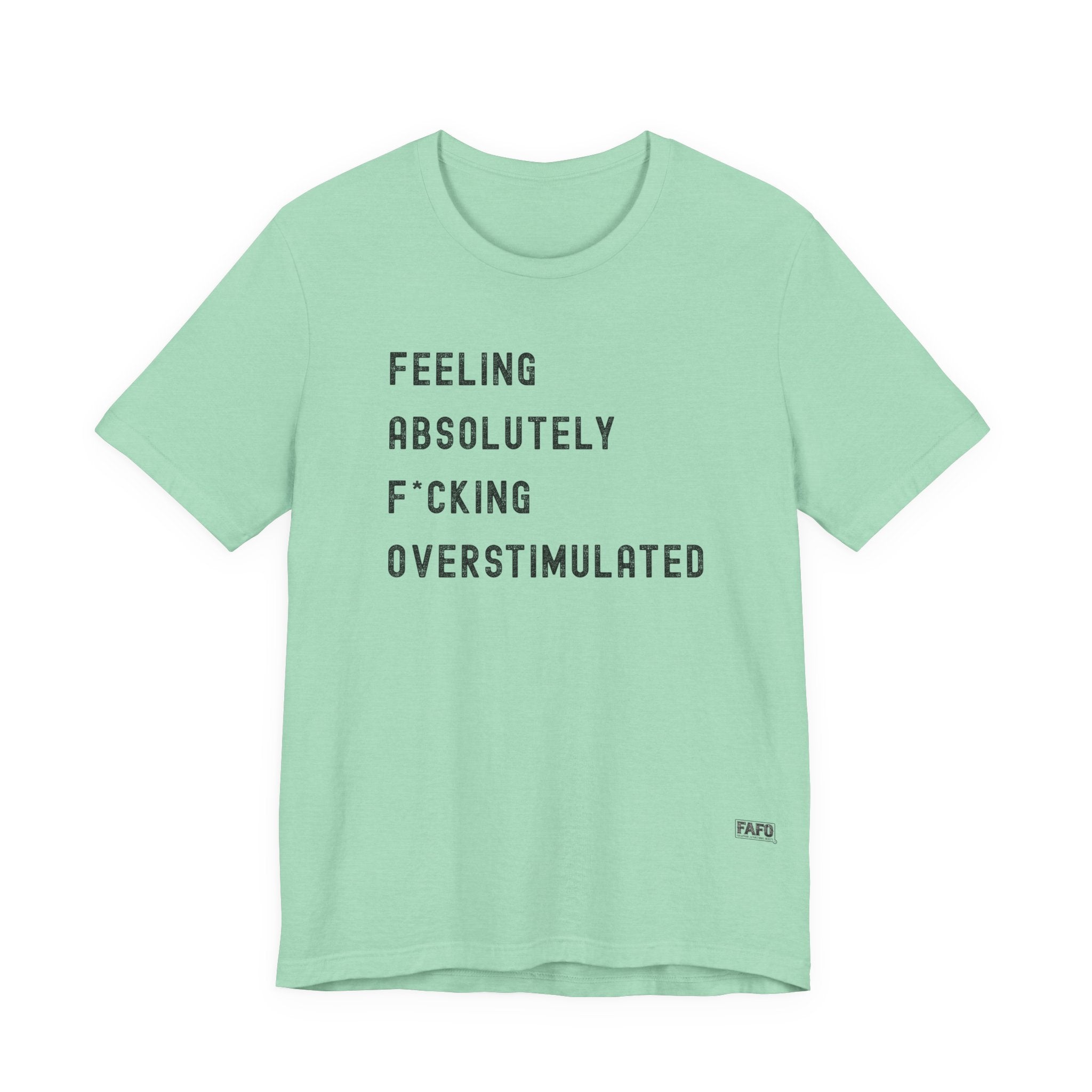 Feeling Absolutely F*cking Overstimulated Tee
