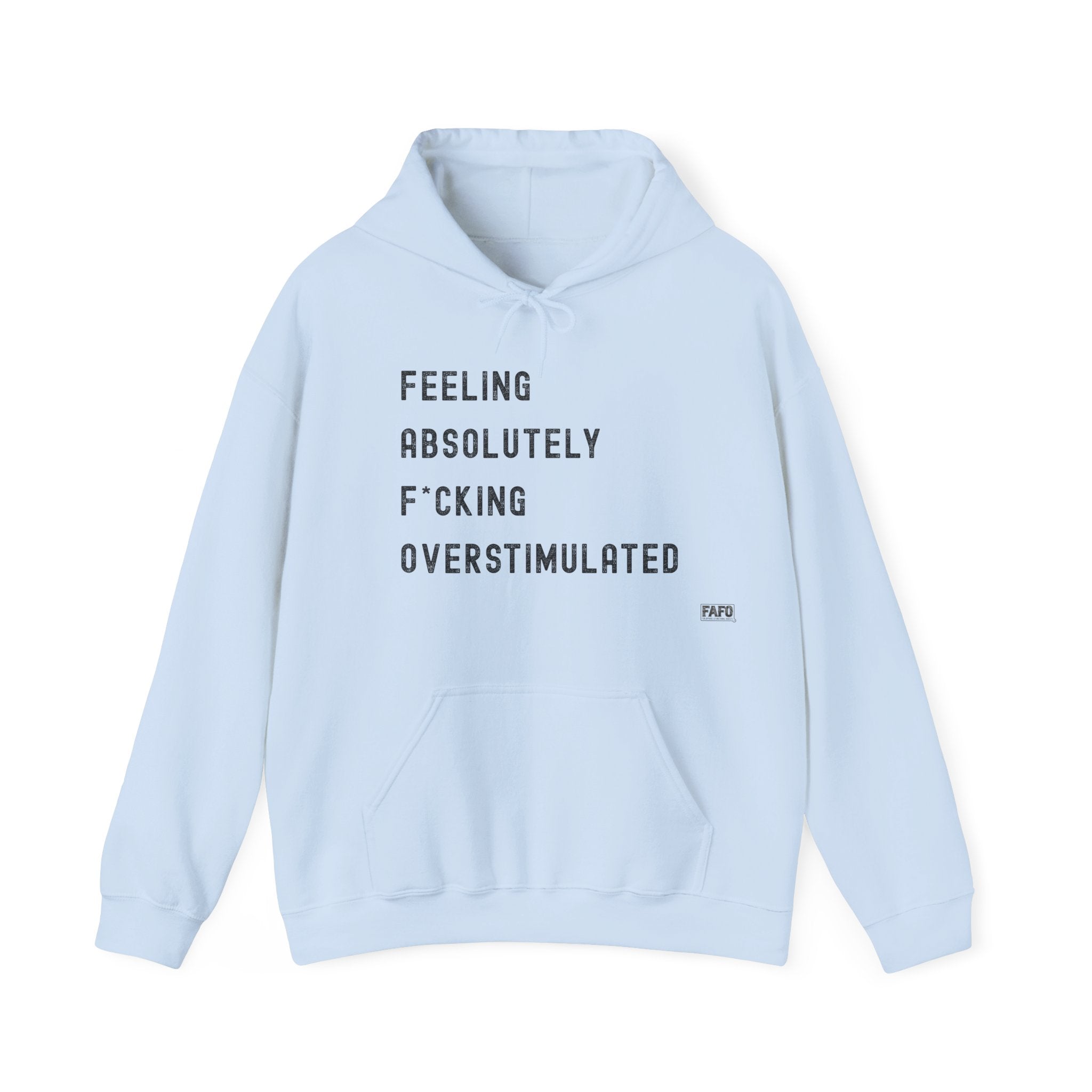Feeling Absolutely F*cking Overstimulated Hoodie