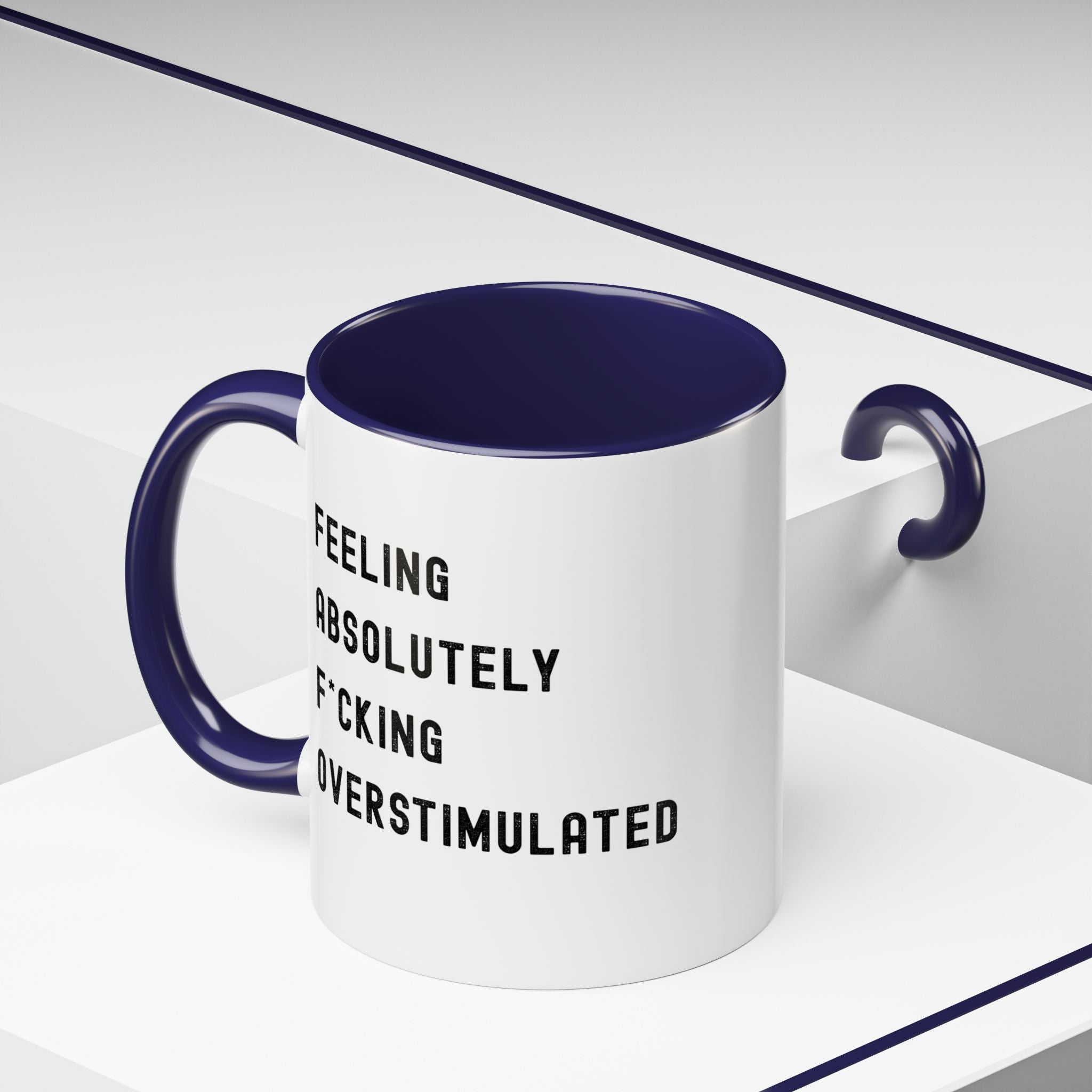 Feeling Absolutely F*cking Overstimulated Color Accent Mug