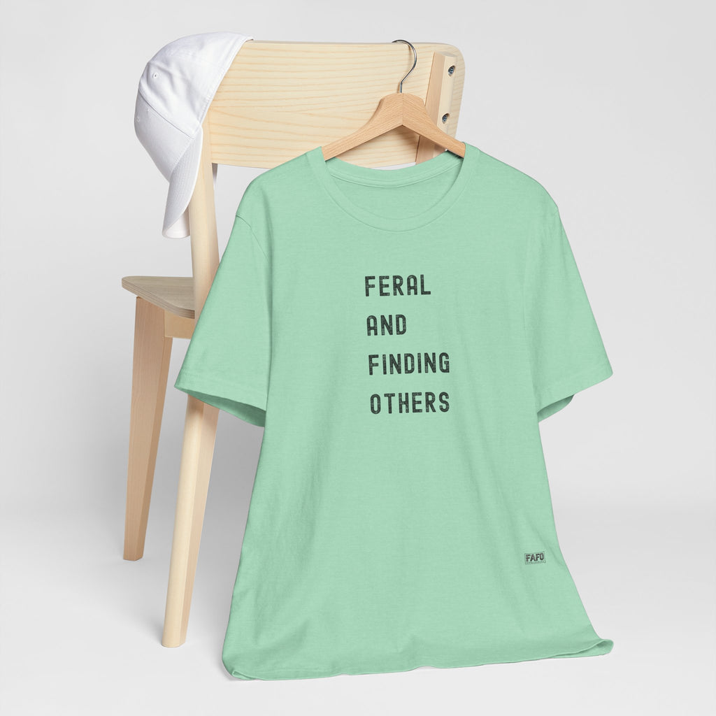 Feral And Finding Others Tee