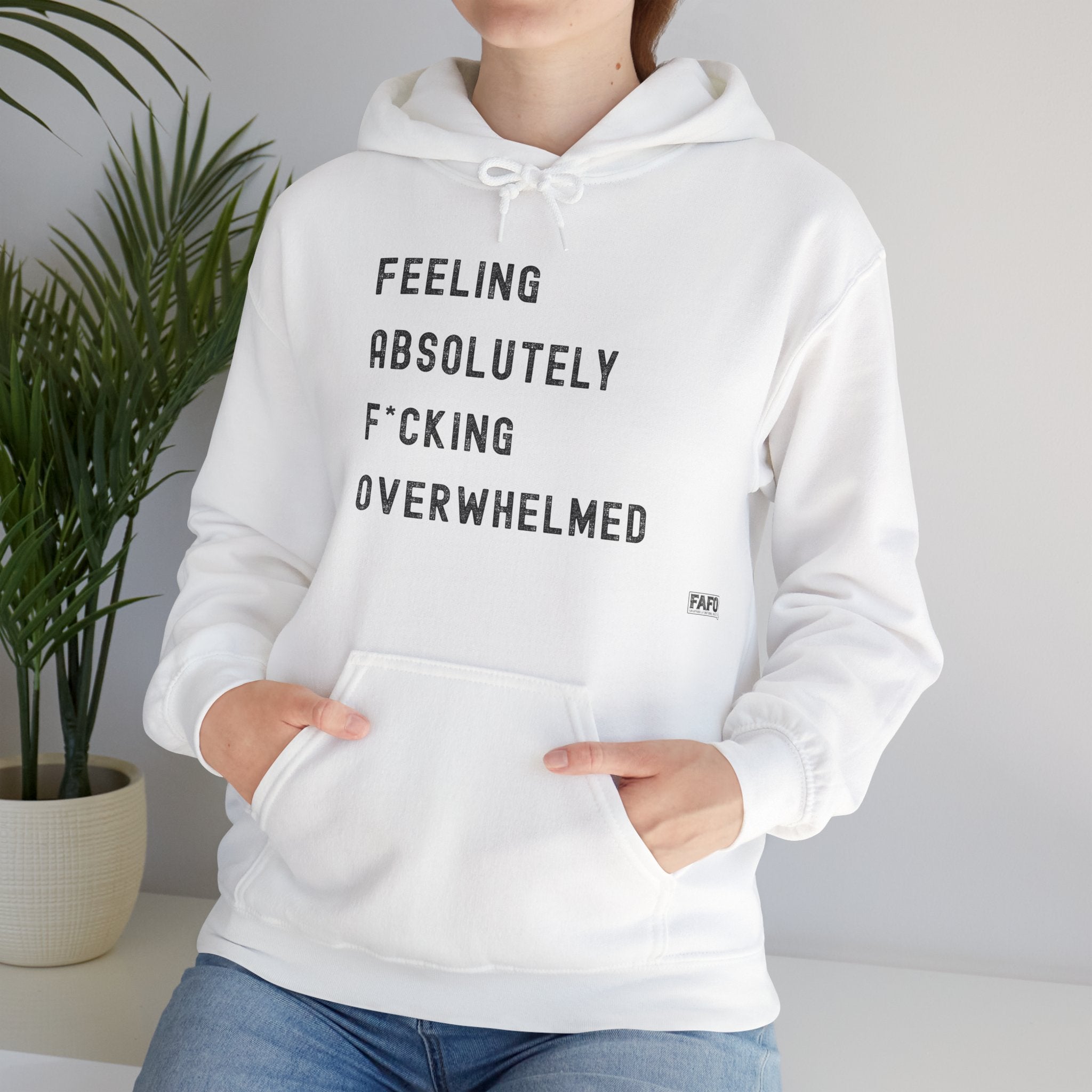Feeling Absolutely F*cking Overwhelmed Hoodie