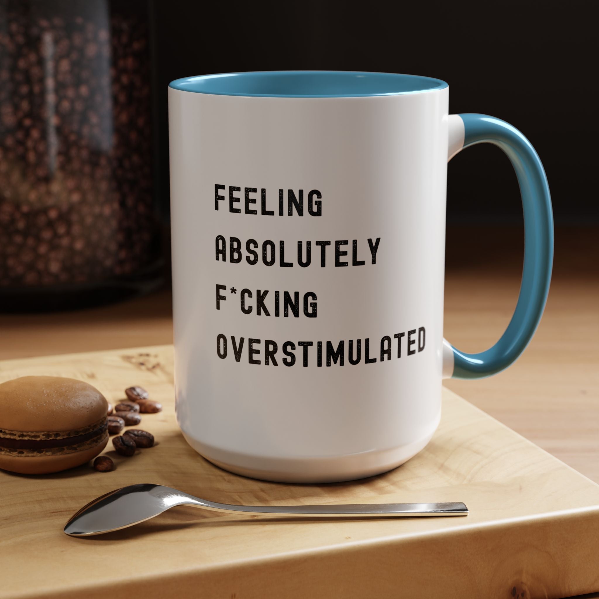 Feeling Absolutely F*cking Overstimulated Color Accent Mug
