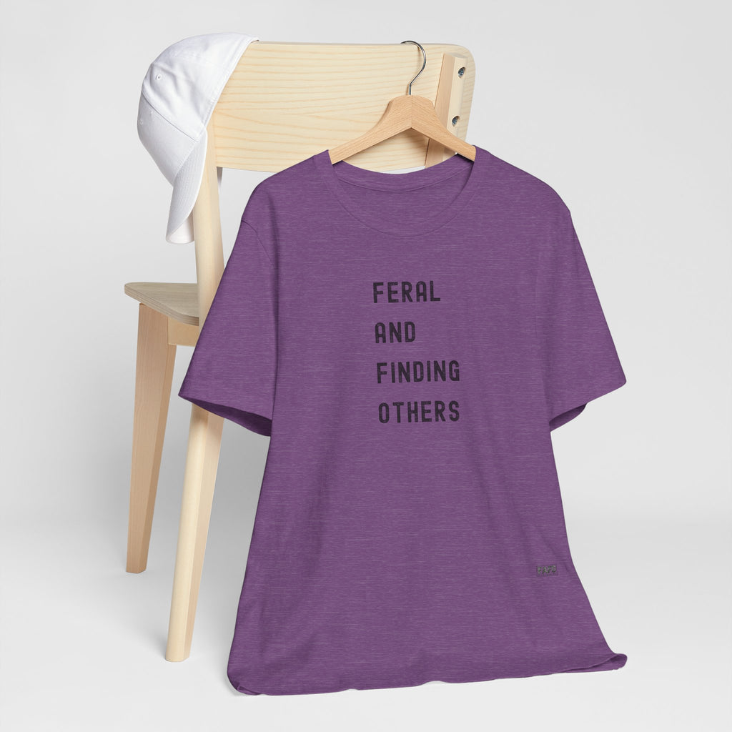 Feral And Finding Others Tee