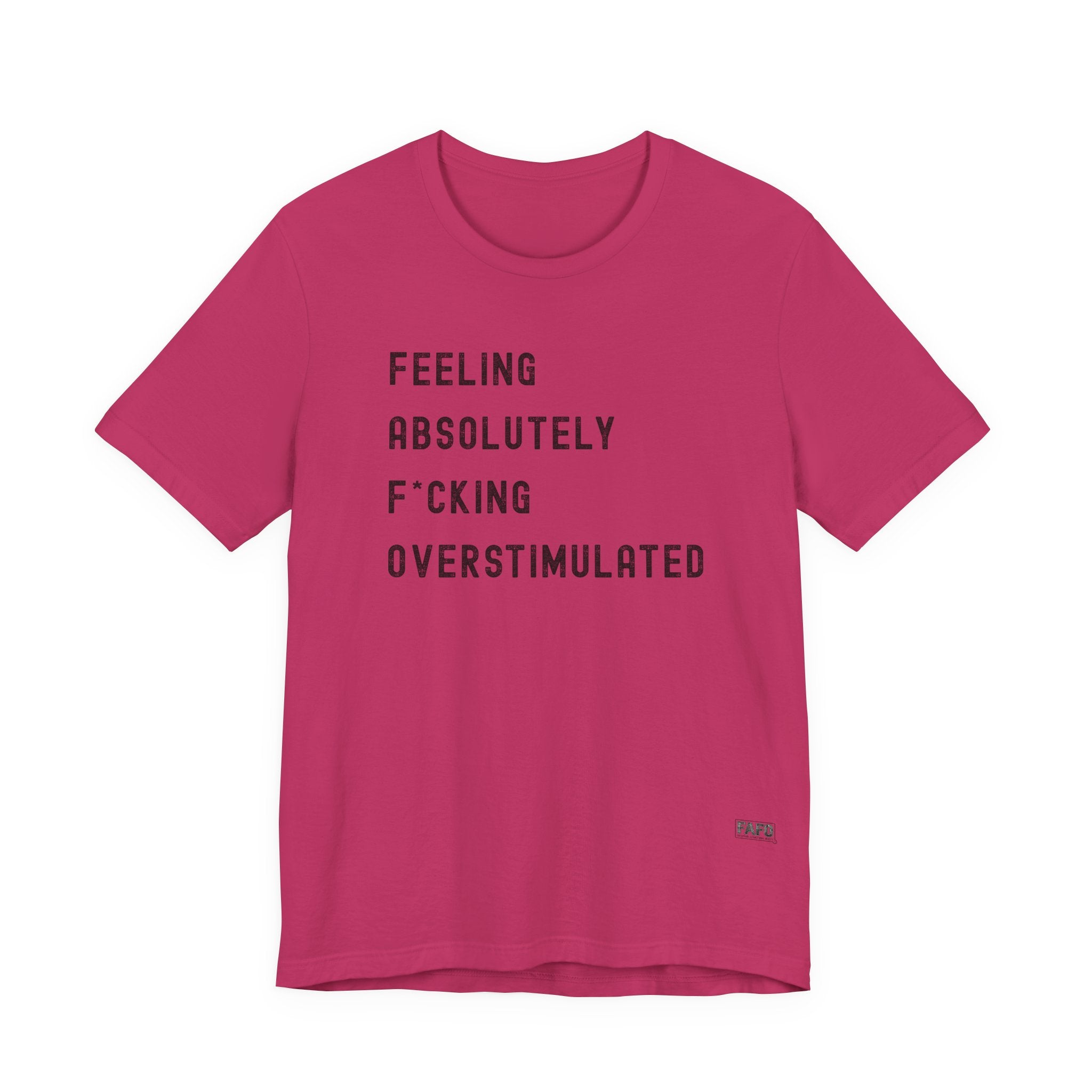 Feeling Absolutely F*cking Overstimulated Tee