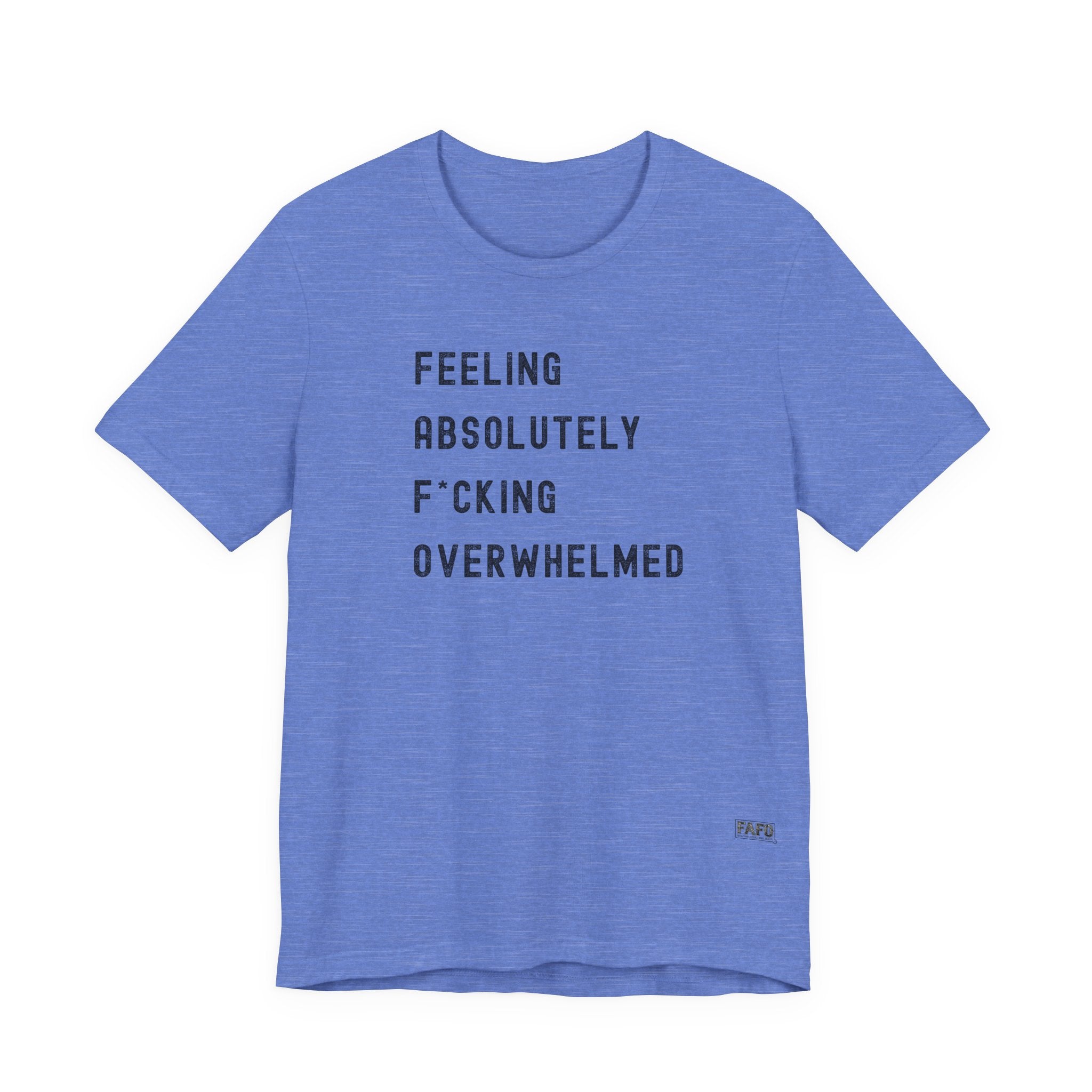 Feeling Absolutely F*cking Overwhelmed Tee