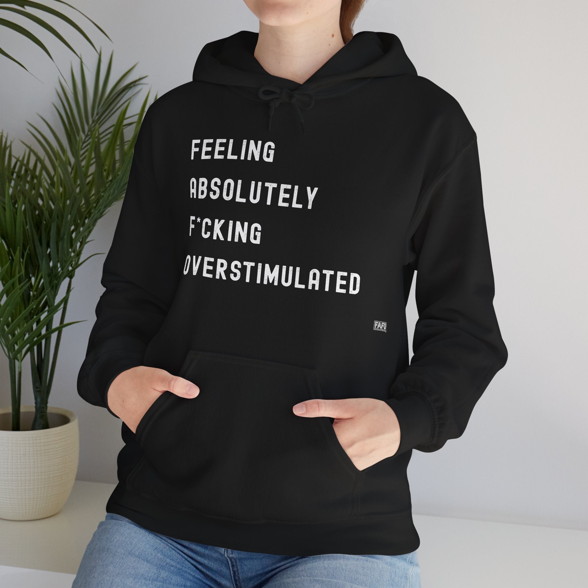 Feeling Absolutely F*cking Overstimulated Hoodie