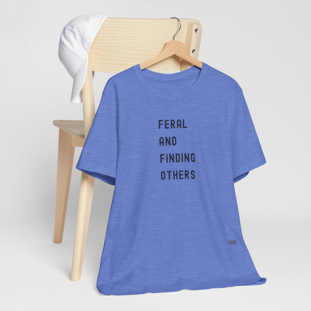 Feral And Finding Others Tee