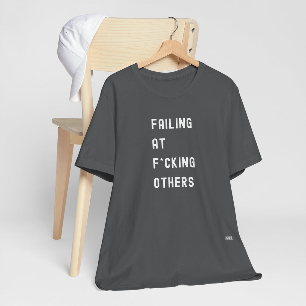 Failing At F*cking Others Tee