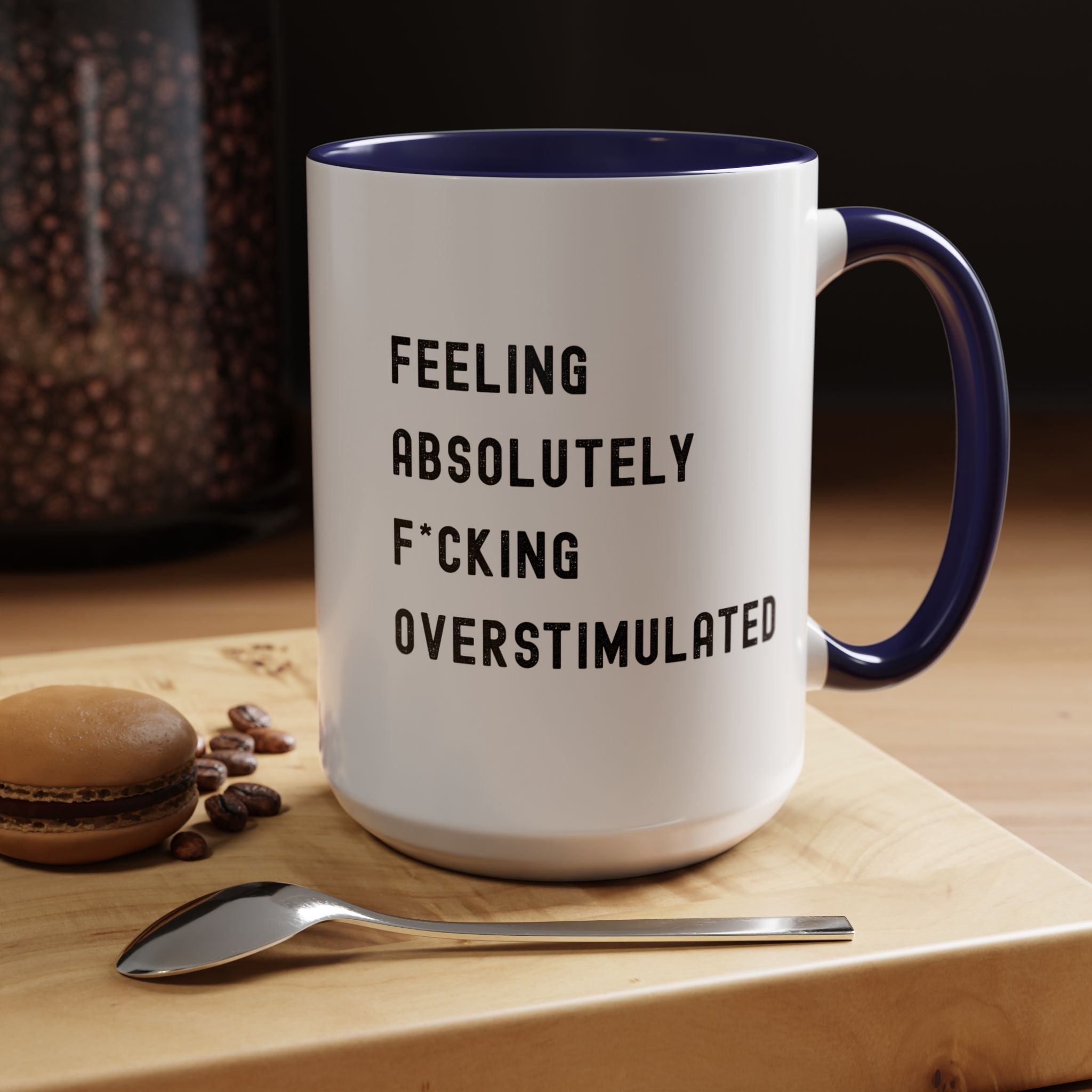 Feeling Absolutely F*cking Overstimulated Color Accent Mug