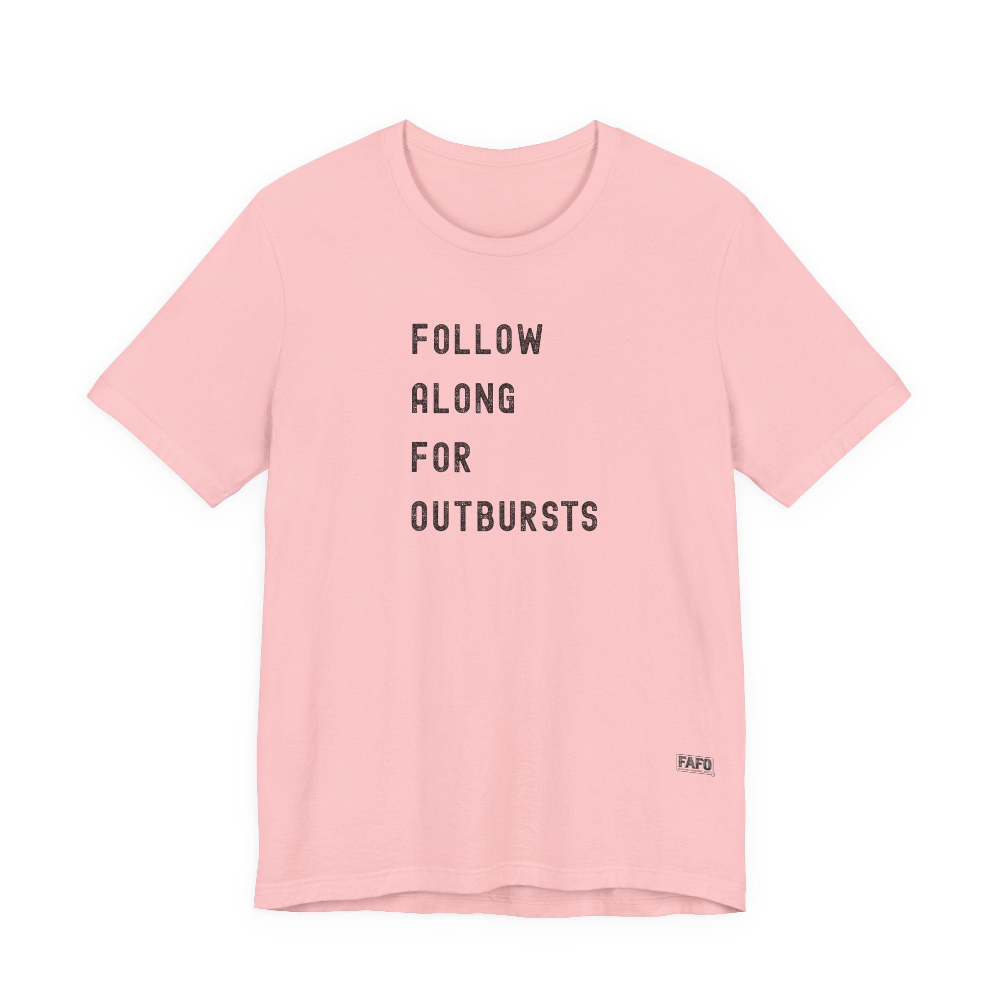 Follow Along For Outbursts Tee