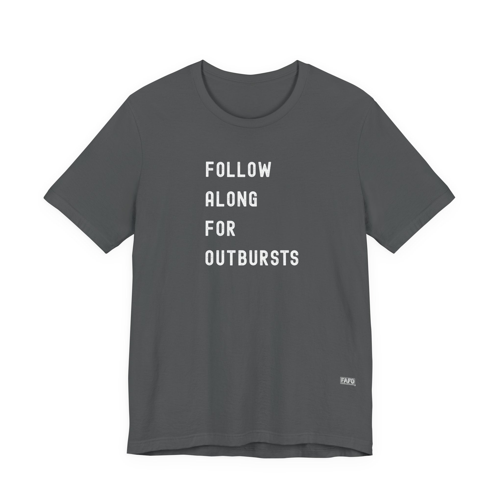 Follow Along For Outbursts Tee
