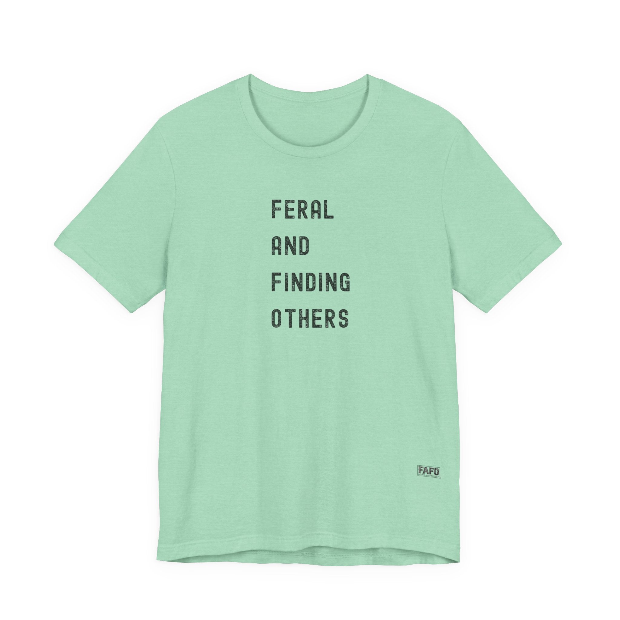 Feral And Finding Others Tee